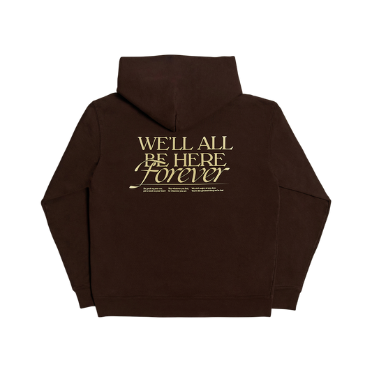 We'll All Be Here Forever Hoodie