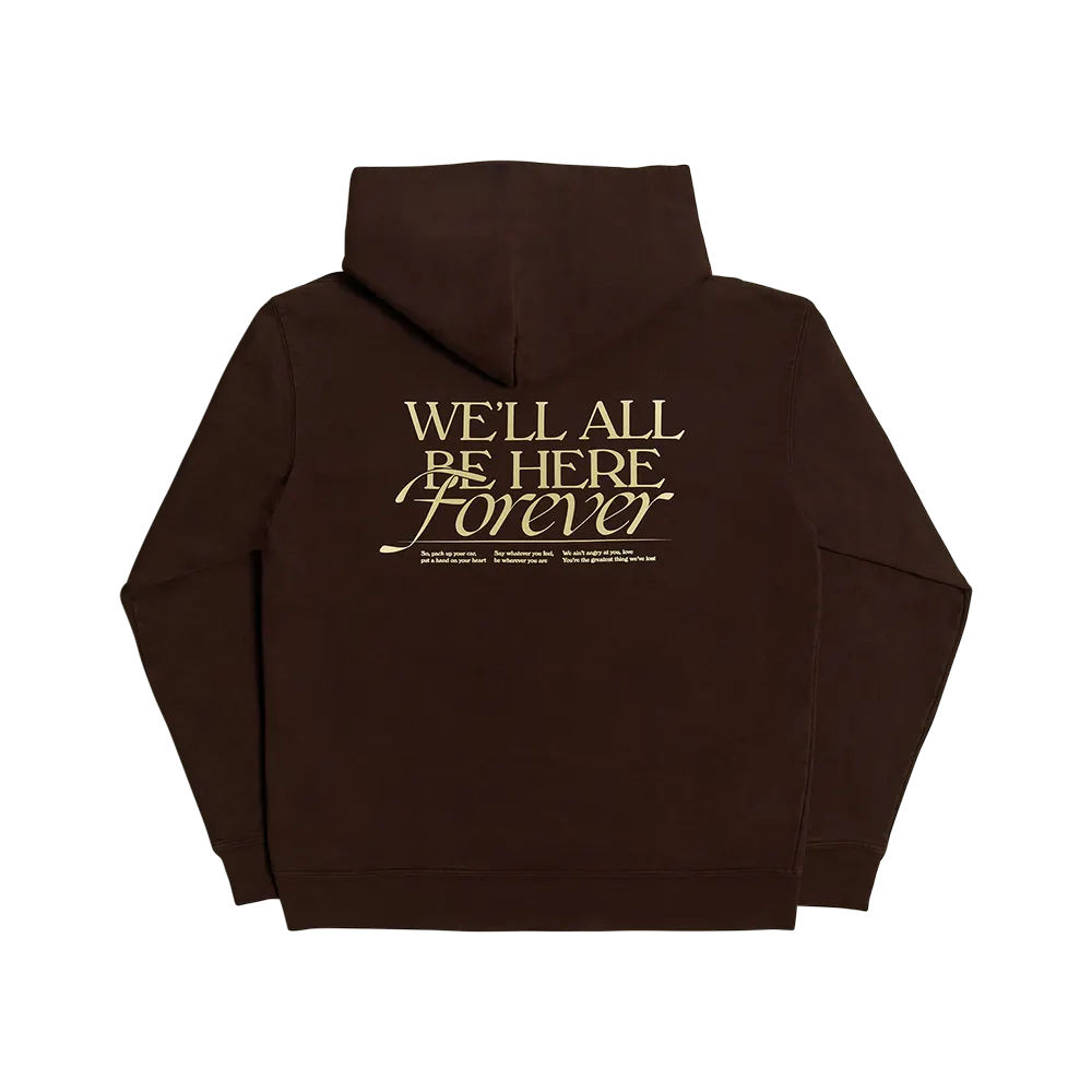 We'll All Be Here Forever Hoodie
