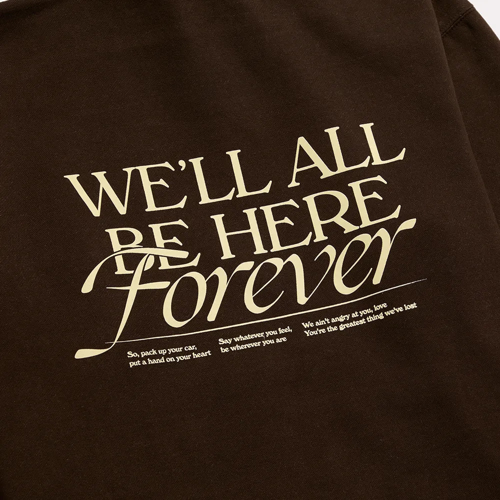 We'll All Be Here Forever Hoodie